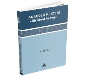 ANADOLU MEKTEBİ BİR İDEAL ARAYIŞI