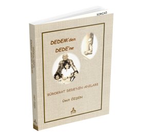DEDEM’den DEDE’ne BÜROKRAT DEDE’NİN ANILARI