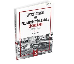 SİYASÎ-SOSYAL VE EKONOMİK YÖNLERİYLE DİYARBAKIR (1946-1960)
