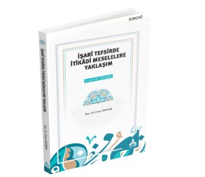 İŞARÎ TEFSİRDE İTİKÂDÎ MESELELERE YAKLAŞIM: KUŞEYRÎ ÖRNEĞİ