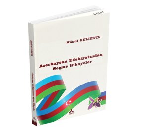 AZERBAYCAN EDEBİYATINDAN SEÇME HİKAYELER
