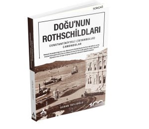 DOĞU’NUN ROTHSCHİLDLARI CONSTANTİNİYYELİ – (İSTANBULLU)-CAMONDOLAR