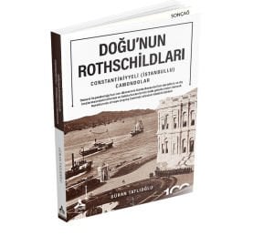 DOĞU’NUN ROTHSCHİLDLARI CONSTANTİNİYYELİ – (İSTANBULLU)-CAMONDOLAR
