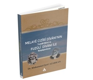 MELAYÊ CİZÎRÎ DÎVÂNI’NIN TENKİTLİ METNİ VE FUZÛLÎ DÎVÂNI İLE KARŞILAŞTIRILMASI