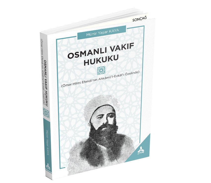 OSMANLI VAKIF HUKUKU (Ömer Hilmi Efendi’nin Ahkâmü’l-Evkâf’ı Özelinde)