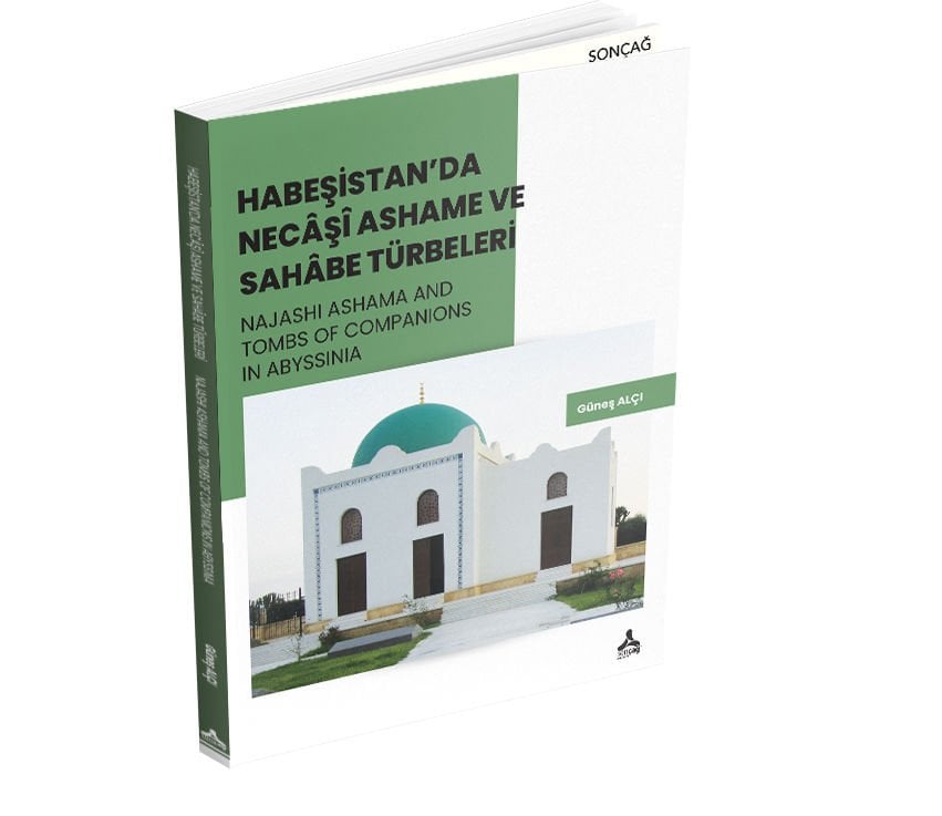 HABEŞİSTAN’DA NECÂŞÎ ASHAME VE SAHÂBE TÜRBELERİ NAJASHI ASHAMA AND TOMBS OF COMPANIONS IN ABYSSINIA