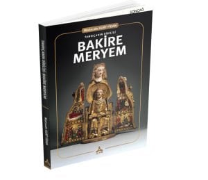 TANRIÇANIN DİRİLİŞİ: BAKİRE MERYEM