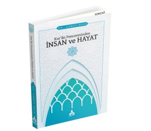 KUR’ÂN PENCERESİNDEN İNSAN VE HAYAT