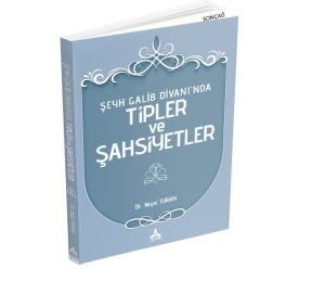 ŞEYH GALİB DİVANI’NDA TİPLER VE ŞAHSİYETLER