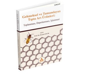 GELENEKSEL VE TAMAMLAYICI TIPTA ARI ÜRÜNLERI: TOPLANMASI, DEPOLANMASI, İŞLENMESİ