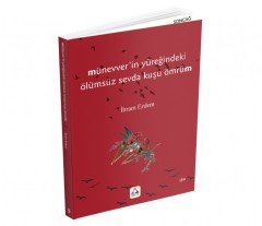 MÜNEVVERİN YÜREĞİNDEKİ ÖLÜMSÜZ SEVDA KUŞU ÖMRÜM