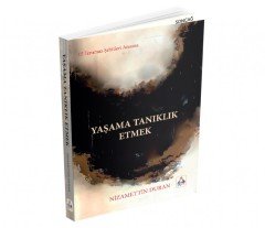 YAŞAMA TANIKLIK ETMEK