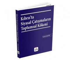 KIBRIS'TA SİYASAL ÇATIŞMALARIN TOPLUMSAL KÖKENİ