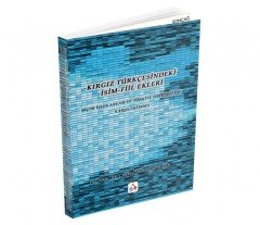 KIRGIZ TÜRKÇESİNDEKİ İSİM - FİİL EKLERİ Biçim İşlev Anlam Ve Türkiye Türkçesi İle Karşılaştırma