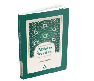 MANEVİ BOYUTLARI AÇISINDAN AHKÂM ÂYETLERİ -TAHARET VE NAMAZ ÖZELİNDE-