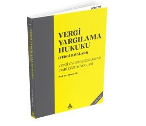 VERGİ YARGILAMA HUKUKU (VERGİ DAVALARI) VERGİ UYUŞMAZLIKLARI VE İDARİ ÇÖZÜM YOLLARI