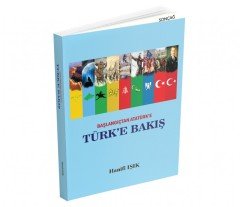 BAŞLANGIÇTAN ATATÜRK'E TÜRK'E BAKIŞ