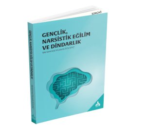 GENÇLİK, NARSİSTİK EĞİLİM VE DİNDARLIK