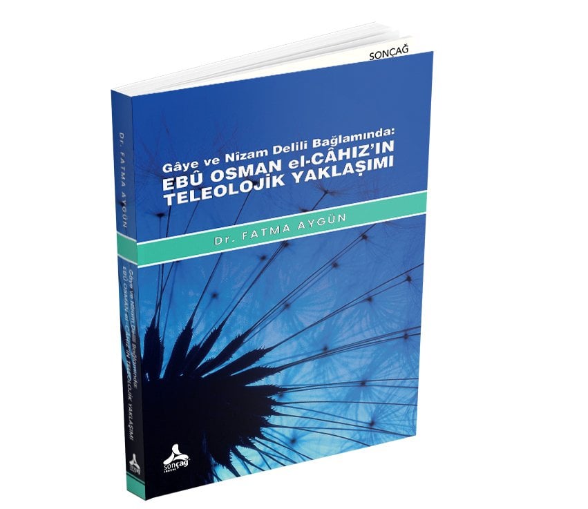 GÂYE VE NÎZAM DELİLİ BAĞLAMINDA: EBÛ OSMAN EL-CÂHIZ’IN TELEOLOJİK YAKLAŞIMI