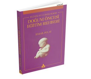 BİLİNÇLİ ANNE BABA OLMAK DOĞUM ÖNCESİ EĞİTİM REHBERİ