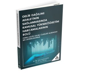 GELİR DAĞILIMI ADALETİNİN SAĞLANMASINDA KAMUSAL YÜKSEKÖĞRETİM HARCAMALARININ ROLÜ FARKLI GELİR GRUBU ÜLKELERİ AÇISINDAN BİR DEĞERLENDİRME