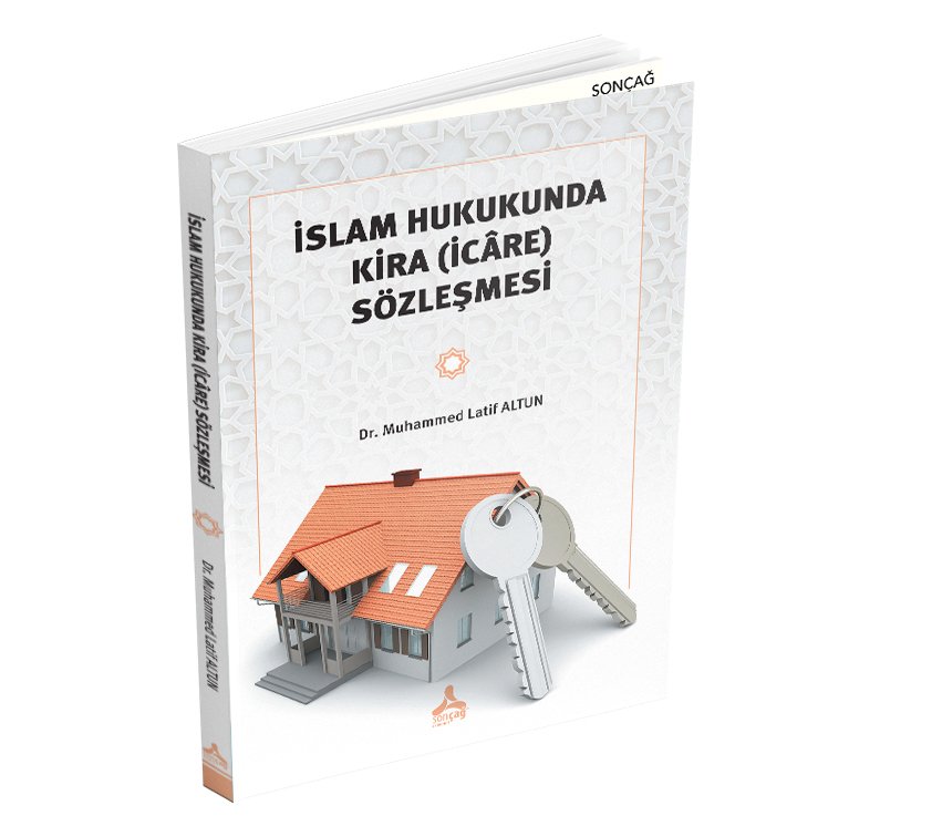 İSLAM HUKUKUNDA KİRA (İCÂRE) SÖZLEŞMESİ