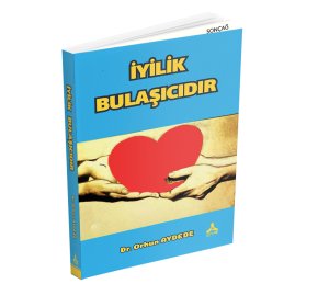 İYİLİK BULAŞICIDIR