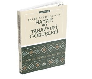 SABRİ TANDOĞAN’IN HAYATI VE TASAVVUFİ GÖRÜŞLERİ