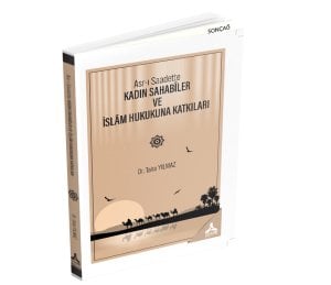 ASR-I SAADETTE KADIN SAHABÎLER VE İSLÂM HUKUKUNA KATKILARI