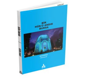 BİR HÜSN-Ü ANDIR BURSA