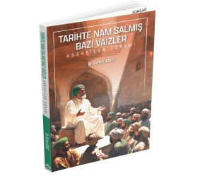 TARİHTE NAM SALMIŞ BAZI VAİZLER (ABBASİLER DÖNEMİ)