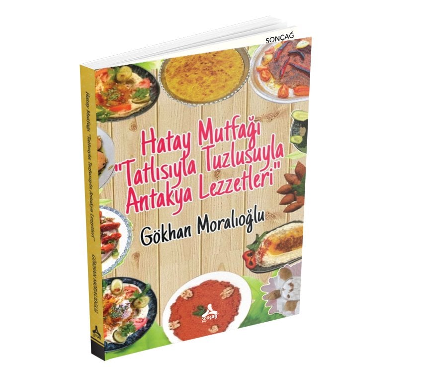 HATAY MUTFAĞI “TATLISIYLA TUZLUSUYLA ANTAKYA LEZZETLERİ”