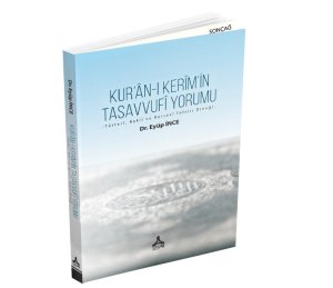KUR’ÂN-I KERÎM’İN TASAVVUFÎ YORUMU -TÜSTERÎ, BAKLÎ VE BURSEVÎ TEFSİRİ ÖRNEĞİ-