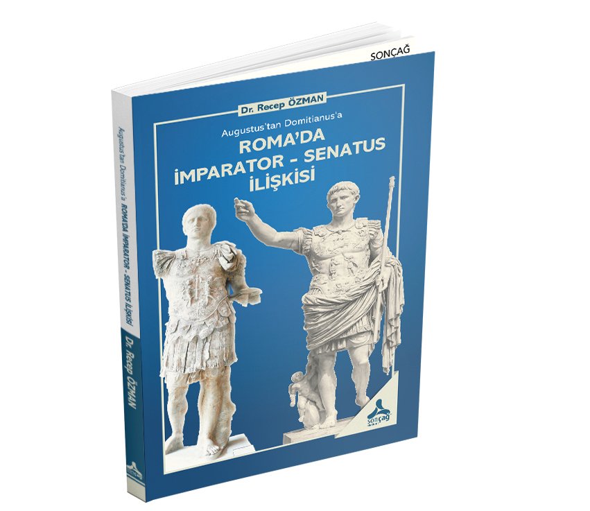 AUGUSTUS’TAN DOMİTİANUS’A ROMA’DA İMPARATOR-SENATUS İLİŞKİSİ