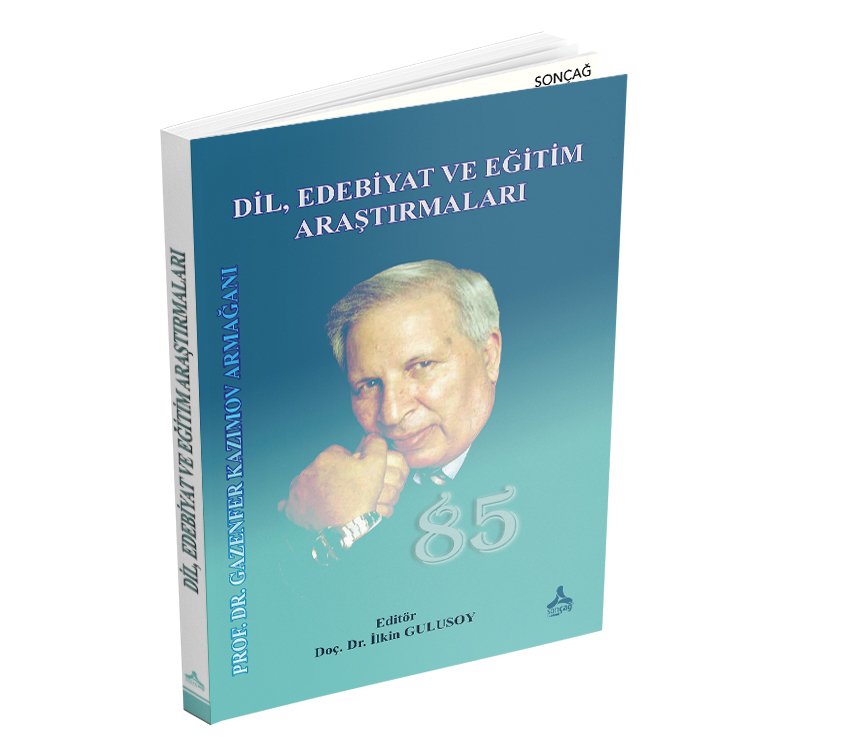 DİL, EDEBİYAT VE EĞİTİM ARAŞTIRMALARI PROF. DR. GAZENFER KAZIMOV ARMAĞANI