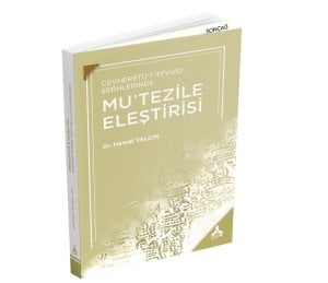 CEVHERETÜ’T-TEVHÎD ŞERHLERİNDE MU‘TEZİLE ELEŞTİRİSİ
