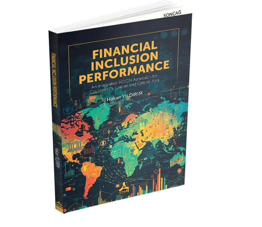 FINANCIAL INCLUSION PERFORMANCE AN INTEGRATED MDCM APPROACH FOR COUNTRİES İN EUROPE AND CENTRAL ASİA