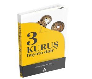 3 KURUŞ HAYATA DAİR