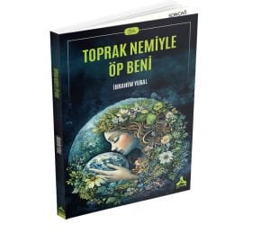 TOPRAK NEMİYLE ÖP BENİ