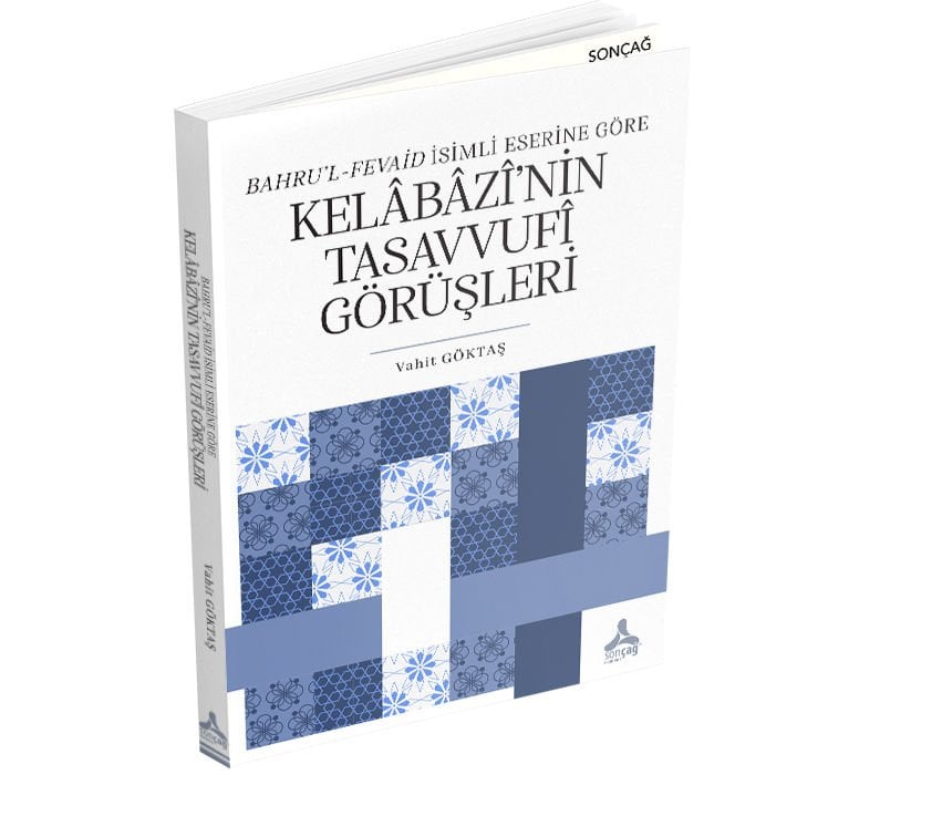 BAHRU’L-FEVAİD İSİMLİ ESERİNE GÖRE KELÂBÂZÎ’NİN TASAVVUFÎ GÖRÜŞLERİ