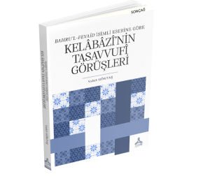 BAHRU’L-FEVAİD İSİMLİ ESERİNE GÖRE KELÂBÂZÎ’NİN TASAVVUFÎ GÖRÜŞLERİ