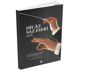 HİCÂZ SAZ ESERİ (GÖÇ) (TÜRK MÜZİĞİ SAZLARI VE ODA ORKESTRASI İÇİN)