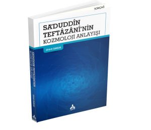 SA‘DUDDÎN TEFTÂZÂNÎ’NİN KOZMOLOJİ ANLAYIŞI
