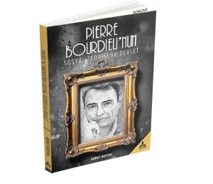 PIERRE BOURDIEU’NUN SOSYAL TEORİSİ ve DEVLET