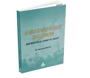 AFRİKA KADİRİ TARİKATİ ŞEHLERİNDEN SÎDÎ MUHTAR B. AHMET EL-KUNTÎ