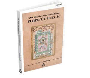 XVII. YÜZYILA AİT BİR MENÂZİLNÂME TUHFETÜ’L-HUCCÂC