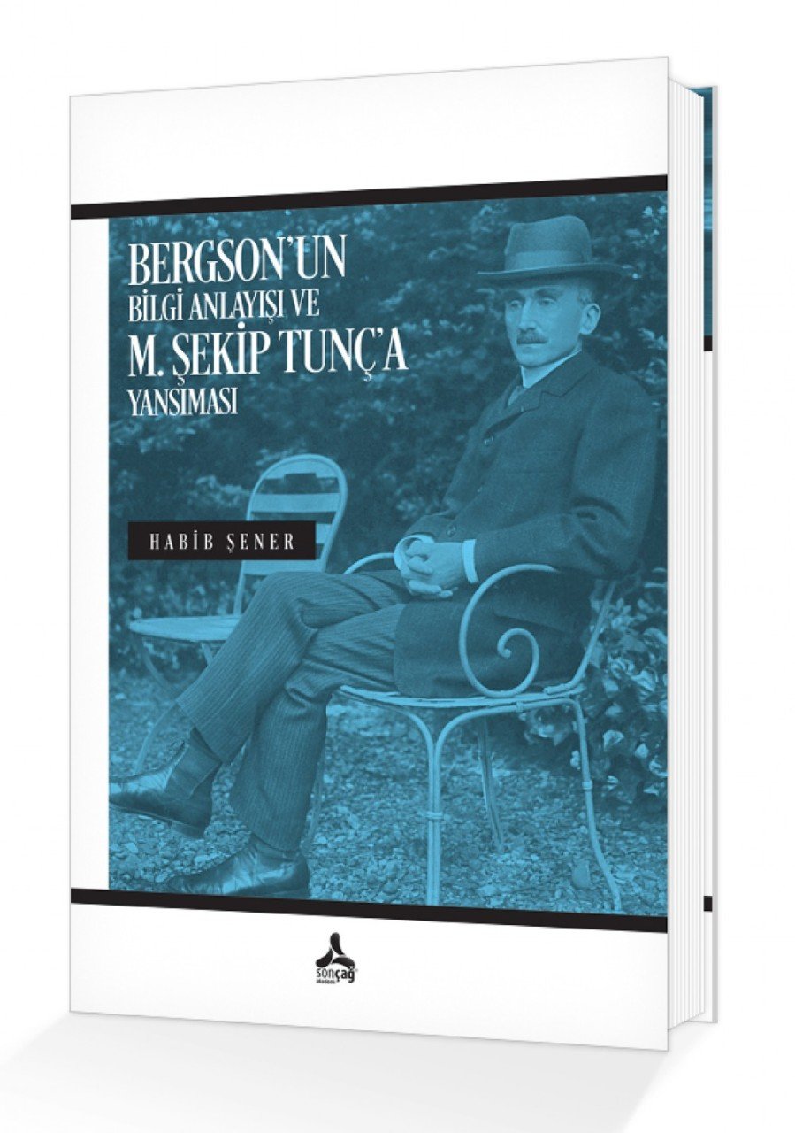 BERGSON’UN BİLGİ ANLAYIŞI VE M. ŞEKİP TUNÇ’A YANSIMASI