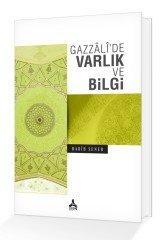 GAZZALİ’DE VARLIK VE BİLGİ