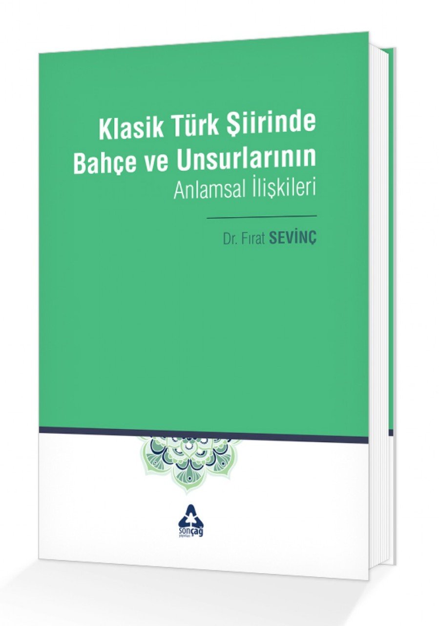 KLASİK TÜRK ŞİİRİNDE BAHÇE VE UNSURLARININ ANLAMSAL İLİŞKİLERİ