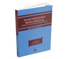 İSLAM HUKUKUNDA MEŞRU MÜDAFAA ( TÜRK CEZA KANUNU İLE MUKAYESELİ )
